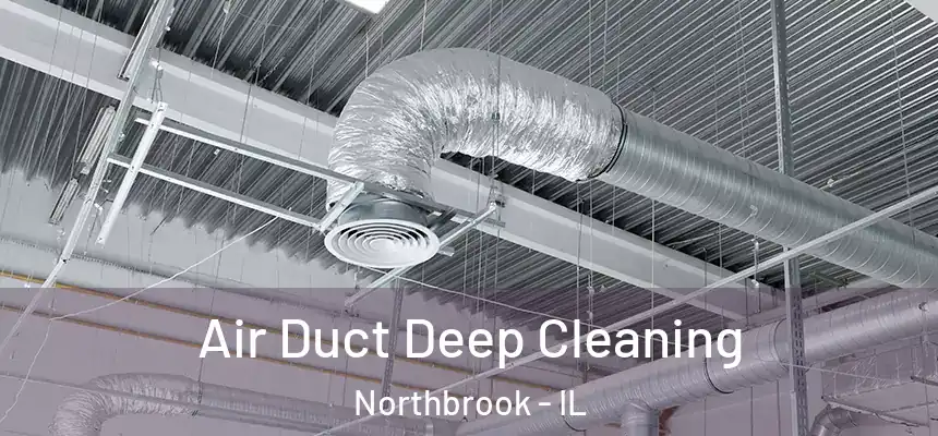  Air Duct Deep Cleaning Northbrook - IL