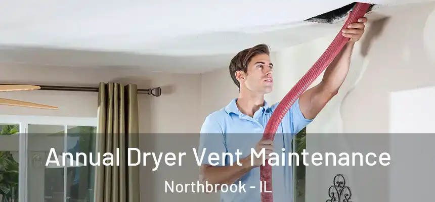  Annual Dryer Vent Maintenance Northbrook - IL