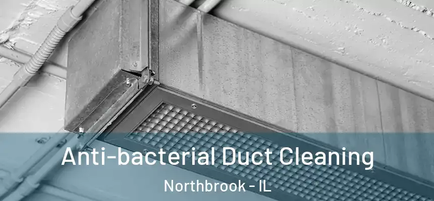  Anti-bacterial Duct Cleaning Northbrook - IL