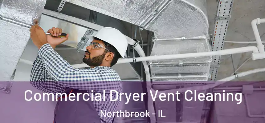  Commercial Dryer Vent Cleaning Northbrook - IL