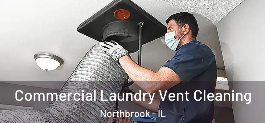  Commercial Laundry Vent Cleaning Northbrook - IL