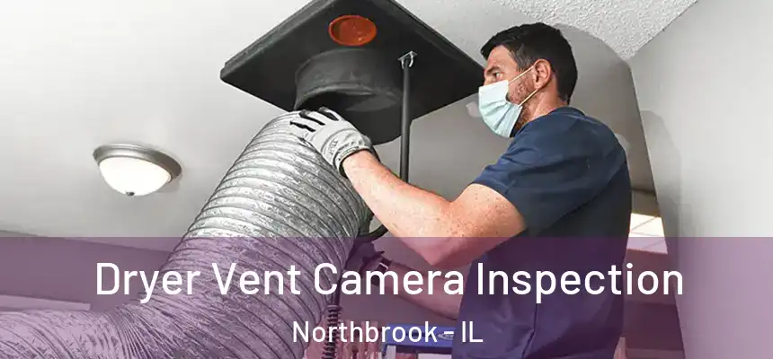 Dryer Vent Camera Inspection Northbrook - IL