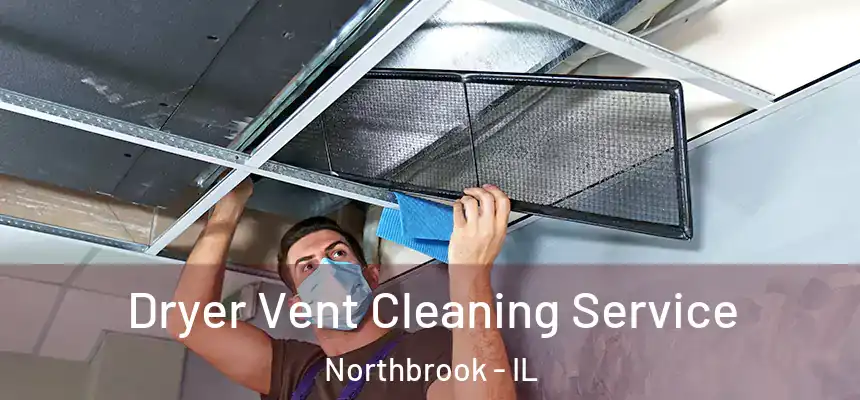  Dryer Vent Cleaning Service Northbrook - IL