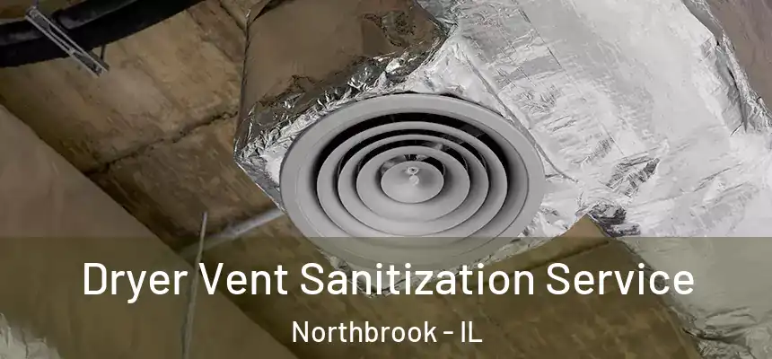  Dryer Vent Sanitization Service Northbrook - IL