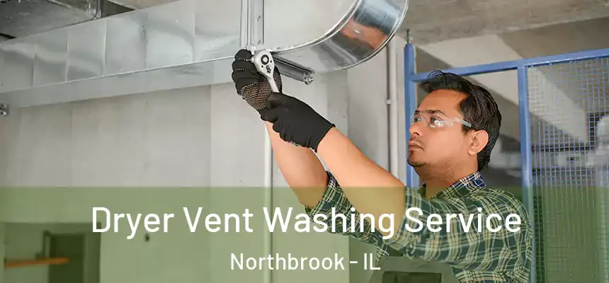  Dryer Vent Washing Service Northbrook - IL