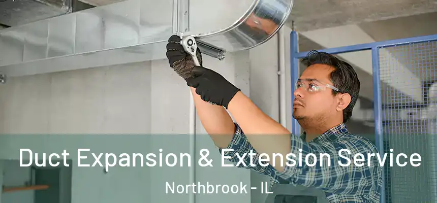  Duct Expansion & Extension Service Northbrook - IL