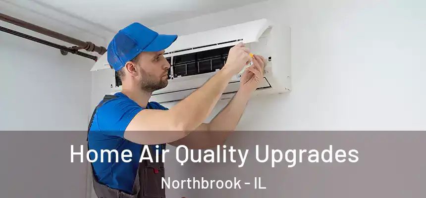 Home Air Quality Upgrades Northbrook - IL