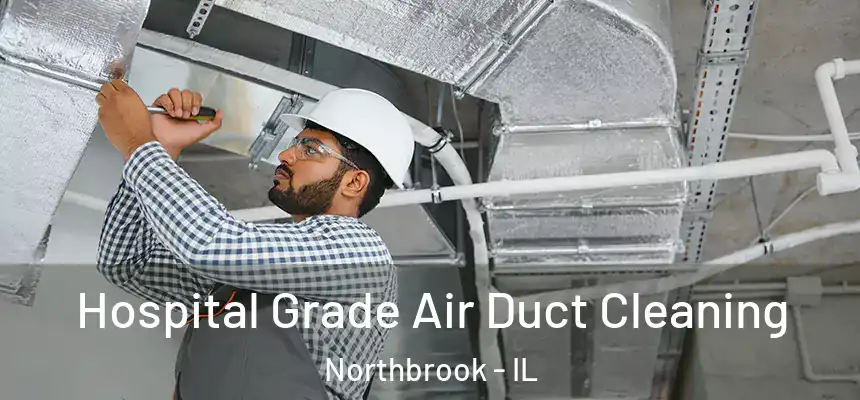  Hospital Grade Air Duct Cleaning Northbrook - IL