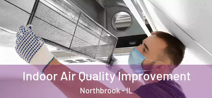Indoor Air Quality Improvement Northbrook - IL