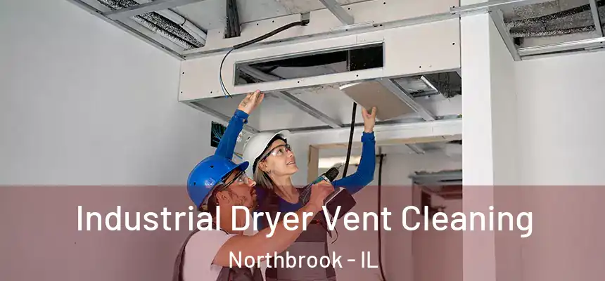  Industrial Dryer Vent Cleaning Northbrook - IL