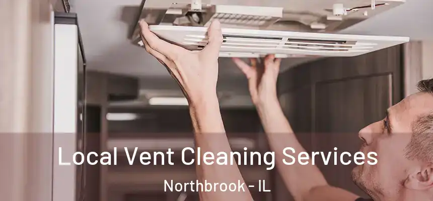Local Vent Cleaning Services Northbrook - IL