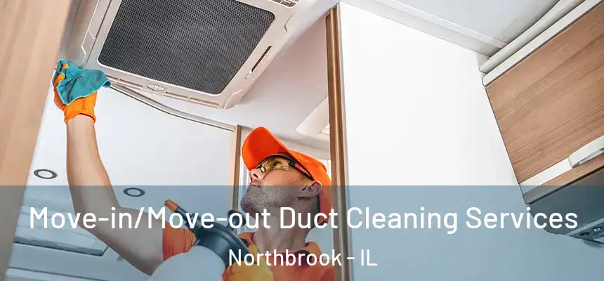  Move-in/Move-out Duct Cleaning Services Northbrook - IL