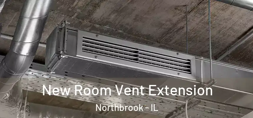 New Room Vent Extension Northbrook - IL
