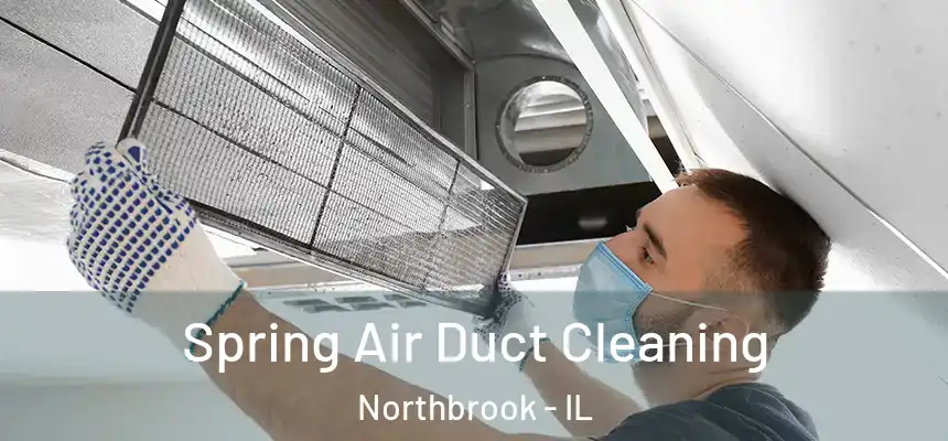 Spring Air Duct Cleaning Northbrook - IL
