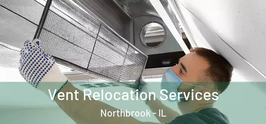  Vent Relocation Services Northbrook - IL