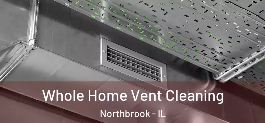 Whole Home Vent Cleaning Northbrook - IL
