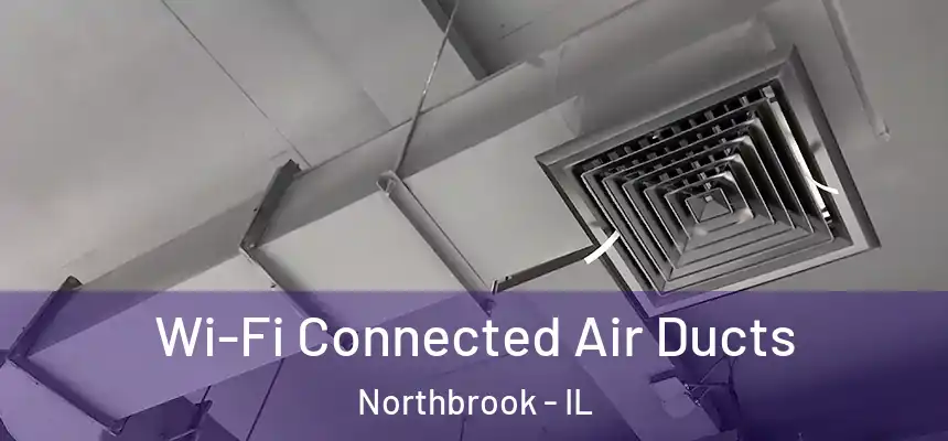  Wi-Fi Connected Air Ducts Northbrook - IL